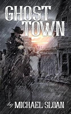Ghost Town by Michael Sloan 9781629336961