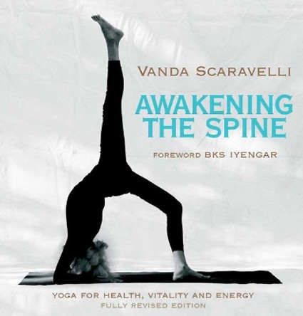 Awakening the Spine: Stress Free Yoga for Health, Vitality and Energy by Vanda Scaravelli 9781905177264