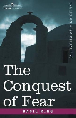 The Conquest of Fear by Basil King 9781596059672