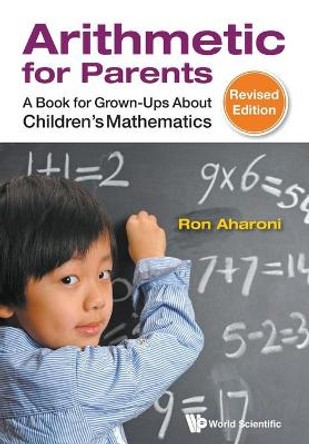Arithmetic For Parents: A Book For Grown-ups About Children's Mathematics (Revised Edition) by Ron Aharoni