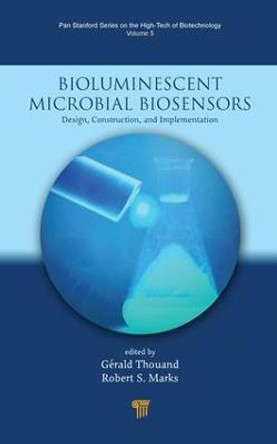 Bioluminescent Microbial Biosensors: Design, Construction, and Implementation by Gerald Thouand