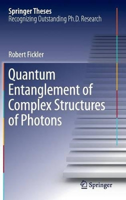 Quantum Entanglement of Complex Structures of Photons by Robert Fickler 9783319222301