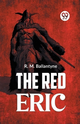 The Red Eric by Robert Michael Ballantyne 9789359395937