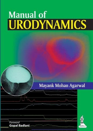 Manual of Urodynamics by Mayank Mohan Agarwal 9789351521877