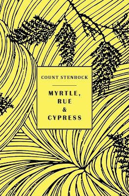 Myrtle, Rue and Cypress by Count Stenbock 9781943813940