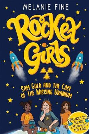 Rocket Girls: Sam Gold and the Case of the Missing Uranium: Sam Gold and by Melanie Fine 9781737500919