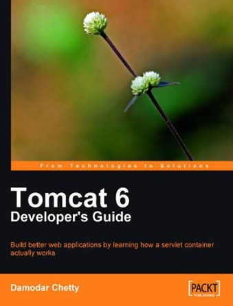 Tomcat 6 Developer's Guide by Damodar Chetty 9781847197283
