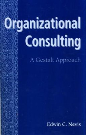 Organizational Consulting: A Gestalt Approach by Edwin C. Nevis