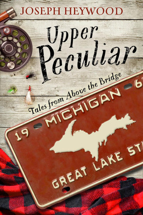 Upper Peculiar: Tales from Above the Bridge by Joseph Heywood 9781493039562