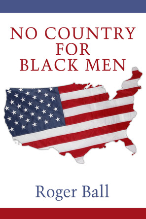 No Country for Black Men by Roger Ball 9798887302720