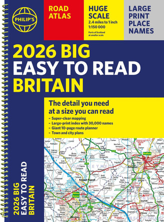 2026 Philip's Big Easy to Read Britain Road Atlas: (A3 Spiral) by Philip's Maps 9781849077194