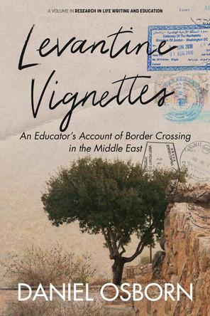 Levantine Vignettes: An Educator's Account of Border Crossing in the Middle East by Daniel Osborn 9798887308043