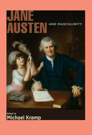 Jane Austen and Masculinity by Michael Kramp 9781684485437