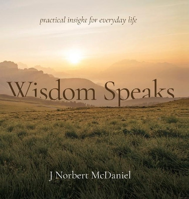 Wisdom Speaks by J Nortbert Nortbert McDaniel 9781087900933