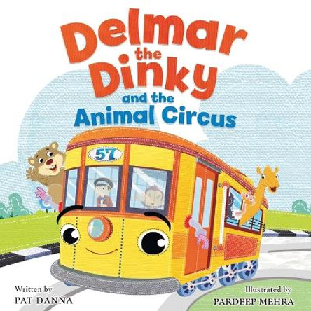 Delmar the Dinky and the Animal Circus by Pat Danna 9781735996035