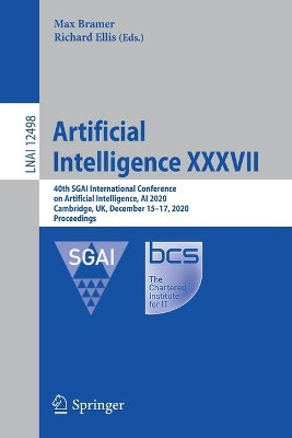 Artificial Intelligence XXXVII: 40th SGAI International Conference on Artificial Intelligence, AI 2020, Cambridge, UK, December 15-17, 2020, Proceedings by Max Bramer 9783030637989