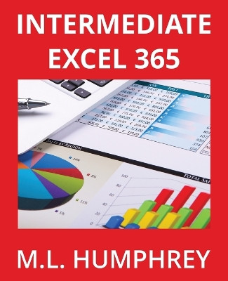 Intermediate Excel 365 by M L Humphrey 9781637440780