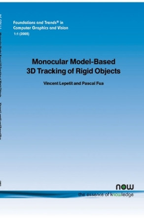 Monocular Model-Based 3D Tracking of Rigid Objects: A Survey by Vincent Lepetit 9781933019031