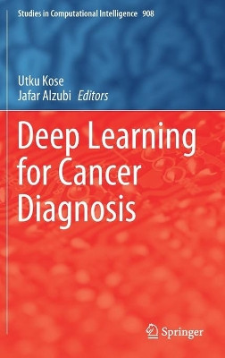 Deep Learning for Cancer Diagnosis by Utku Kose 9789811563201