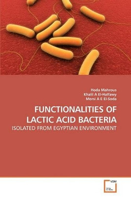 Functionalities of Lactic Acid Bacteria by Hoda Mahrous 9783639238716