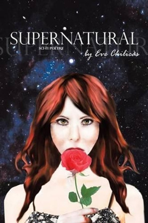 Supernatural: Sci-Fi Poetry by Eve Lauren Chilicas 9781480808959