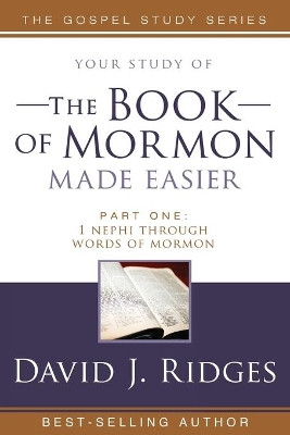 The Book of Mormon Made Easier: Part 1: 1 Nephi Through Words of Mormon by David J Ridges 9781555177256