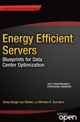 Energy Efficient Servers: Blueprints for Data Center Optimization by Corey Gough 9781430266372