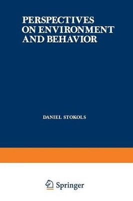 Perspectives on Environment and Behavior: Theory, Research, and Applications by Daniel Stokols 9781468422795