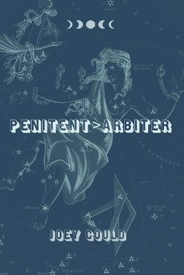 Penitent>Arbiter by Joey Gould 9781957755007