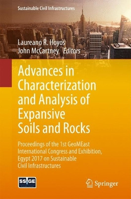 Advances in Characterization and Analysis of Expansive Soils and Rocks: Proceedings of the 1st GeoMEast International Congress and Exhibition, Egypt 2017 on Sustainable Civil Infrastructures by Laureano R. Hoyos 9783319619309
