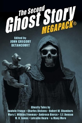 The Second Ghost Story MEGAPACK(R): 25 Classic Ghost Stories by John Gregory Betancourt 9781479450268