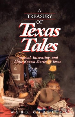 A Treasury of Texas Tales: Unusual, Interesting, and Little-Known Stories of Texas by Webb Garrison 9781558535374