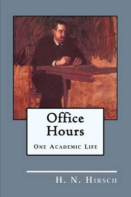 Office Hours: One Academic Life by H N Hirsch 9781610273336