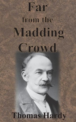 Far from the Madding Crowd by Thomas Hardy 9781945644467
