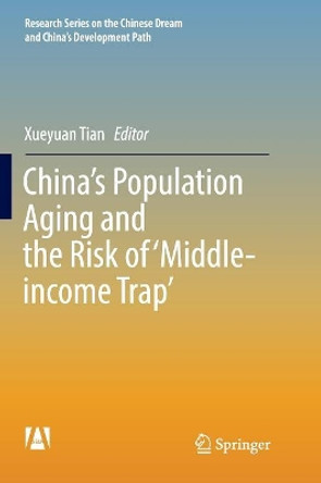 China's Population Aging and the Risk of 'Middle-income Trap' by Xueyuan Tian 9789811352720