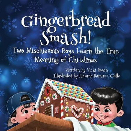 Gingerbread Smash!: Two Mischievous Boys Learn the True Meaning of Christmas by Vicki Roach 9781633373440 Gingerbread Smash!: Two Mischievous Boys Learn the True Meaning of Christmas by Vicki Roach 9781633373440