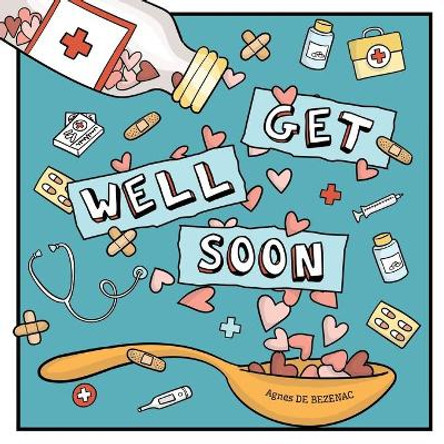 Get Well Soon by Agnes De Bezenac 9781634743921
