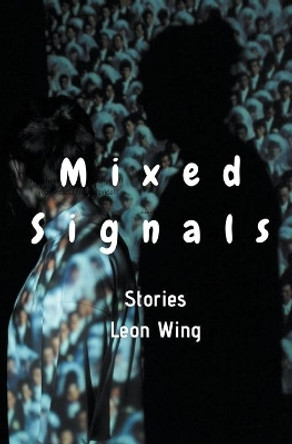 Mixed Signals by Leon Wing 9798201471941