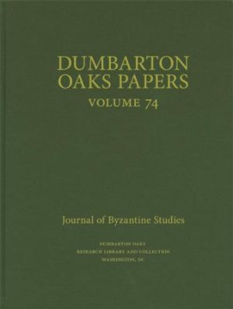 Dumbarton Oaks Papers, 74 by Colin M. Whiting