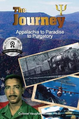 The Journey: Appalachia to Paradise to Purgatory by Colonel Vaughan Witten 9781959682622
