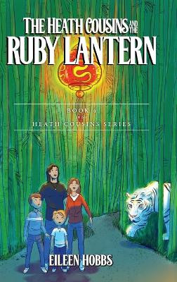 The Heath Cousins and the Ruby Lantern: Book 4 in the Heath Cousins Series by Eileen Hobbs 9798822920231