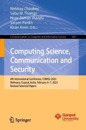 Computing Science, Communication and Security: 4th International Conference, COMS2 2023, Mehsana, Gujarat, India, February 6–7, 2023, Revised Selected Papers by Nirbhay Chaubey 9783031405631