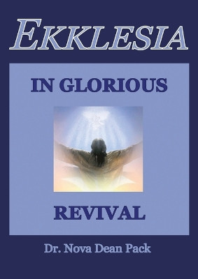 Ekklesia In Glorious Revival by Dr Nova Dean Pack 9798218285463