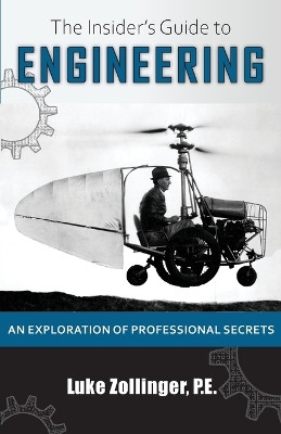 The Insider's Guide to Engineering by Luke Zollinger 9781666403558
