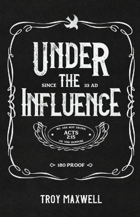 Under the Influence by Troy Maxwell 9781960678669