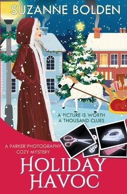 Holiday Havoc, A Parker Photography Cozy Mystery by Suzanne Bolden 9781948064392