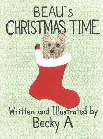 Beau's Christmas Time by Becky A 9798989059959