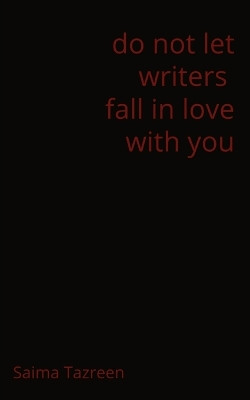 do not let writers fall in love with you by Saima Tazreen 9789357610582