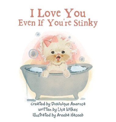 I Love You Even If You're Stinky: WISP: Book One by Lisa Wilkes 9781665754712