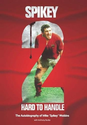 Spikey - 2 Hard to Handle: The Autobiography of Mike 'Spikey' Watkins by Mike Watkins 9781902719405